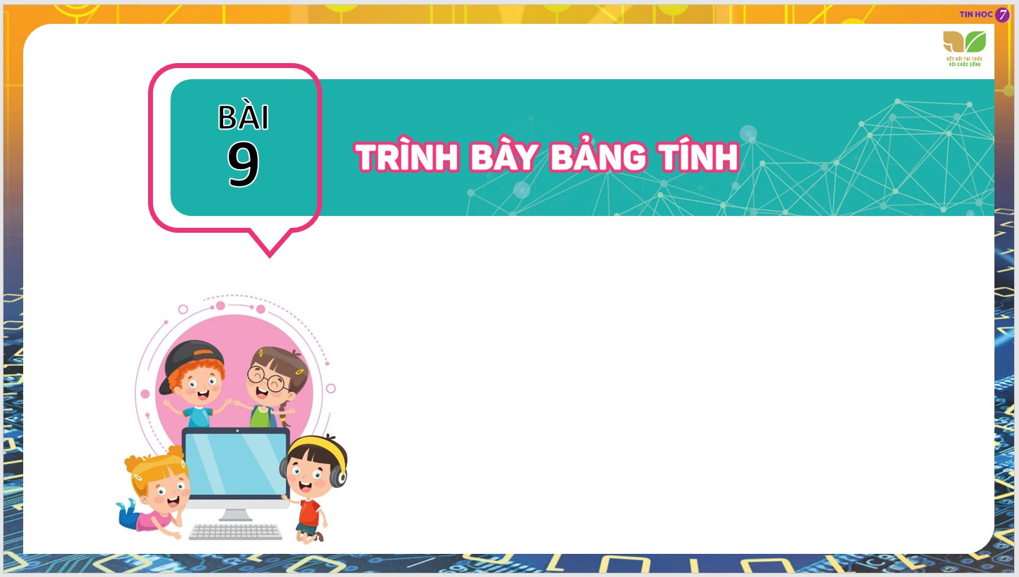 Chủ đề 4 : Ứng dụng tin học, Bài 10 : Hoàn thiện bảng tính